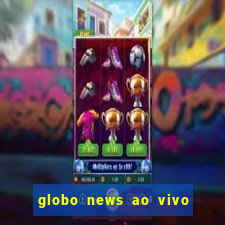 globo news ao vivo mega canais